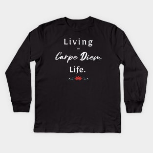 Living The Carpe Diem Life Kids Long Sleeve T-Shirt